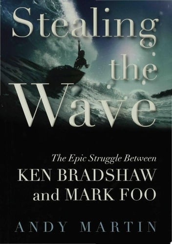 Stealing the Wave The Epic Struggle Between Ken Bradshaw and Mark Foo