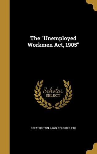 The Unemployed Workmen Act, 1905