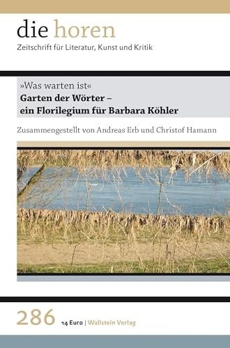 "Was warten ist". Garten der Wörter - ein Florilegium für Barbara Köhler