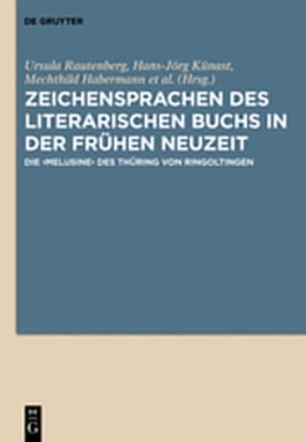Zeichensprachen des Literarischen Buchs in der Frühen Neuzeit Die Melusine des Thüring Von Ringoltingen