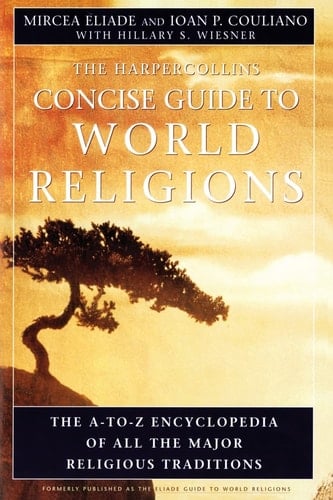 HarperCollins Concise Guide to World Religions The A-to-Z Encyclopedia of All the Major Religious Traditions