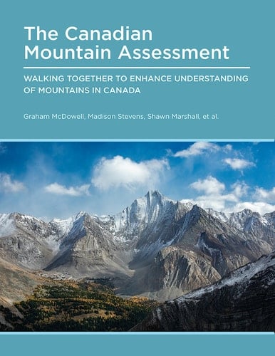 Canadian Mountain Assessment Walking Together to Enhance Understanding of Mountains in Canada