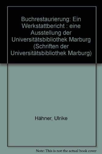 Buchrestaurierung: Ein Werkstattbericht (Schriften der Universitätsbibliothek Marburg) (German Edition)