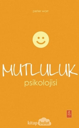 Mutluluk Psikolojisi - The Psychology Of Happiness