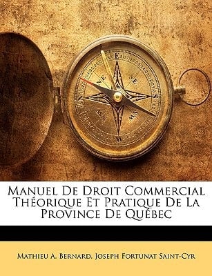 Manuel De Droit Commercial Théorique Et Pratique De La Province De Québec (French Edition)