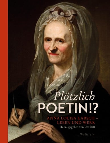 Plötzlich Poetin!? Anna Louisa Karsch - Leben und Werk