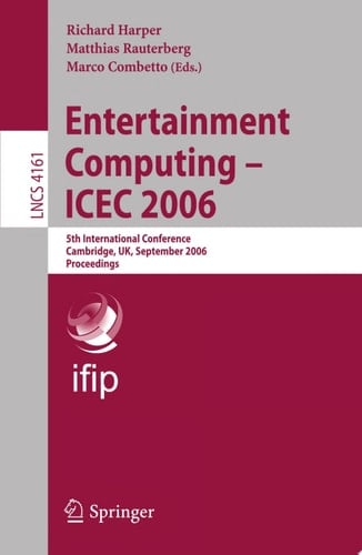 Entertainment Computing - ICEC 2006