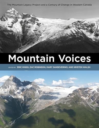 Mountain Voices The Mountain Legacy Project and a Century of Change in Western Canada