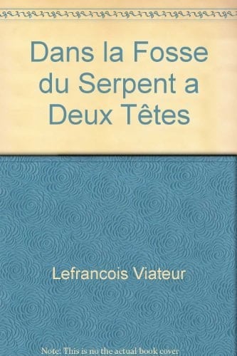 Dans la fosse du serpent à deux têtes