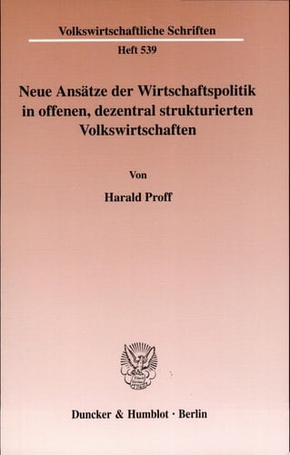 Neue Ansätze der Wirtschaftspolitik in offenen, dezentral strukturierten Volkswirtschaften