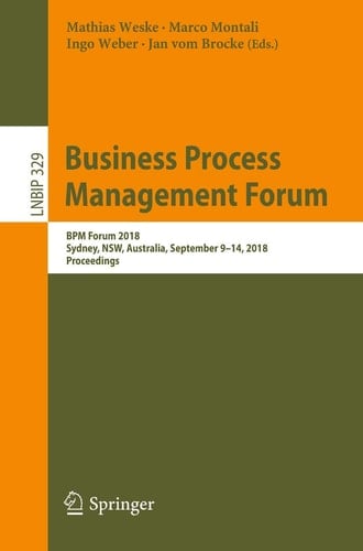 Business Process Management Forum BPM Forum 2018, Sydney, NSW, Australia, September 9-14, 2018, Proceedings