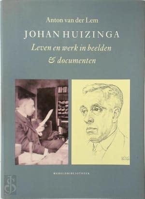 Johan Huizinga: Leven en werk in beelden & documenten (Dutch Edition)