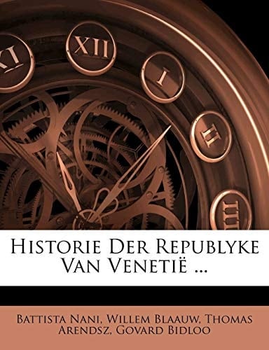 Historie Der Republyke Van Venetië ... (Norwegian Edition)