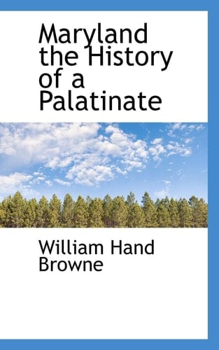 Maryland the History of a Palatinate