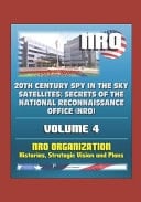20th Century Spy in the Sky Satellites Secrets of the National Reconnaissance Office (NRO) Volume 4 - NRO Organization Histories, Strategic Vision and Plans
