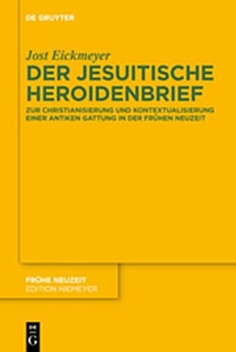 Der Jesuitische Heroidenbrief: Zur Christianisierung Und Kontextualisierung Einer Antiken Gattung in Der Fruhen Neuzeit (Fr He Neuzeit) (German Edition)