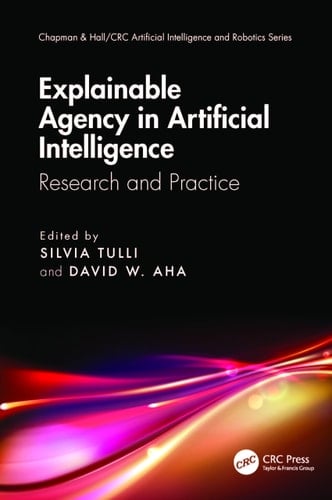 Explainable Agency in Artificial Intelligence Research and Practice