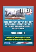 20th Century Spy in the Sky Satellites Secrets of the National Reconnaissance Office (NRO) Volume 9 - National Reconnaissance Commentaries and Reviews