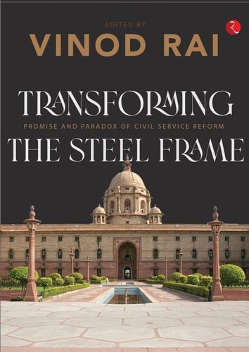 Transforming the Steel Frame Promise and Paradox of Civil Service Reform