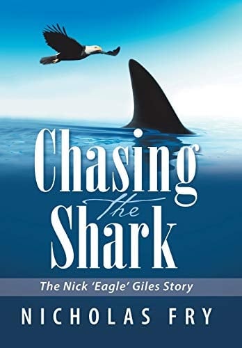 Chasing the Shark The Nick 'Eagle' Giles Story