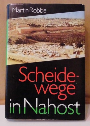 Scheidewege in Nahost: der Nahostkonflikt in Vergangenheit und Gegenwart