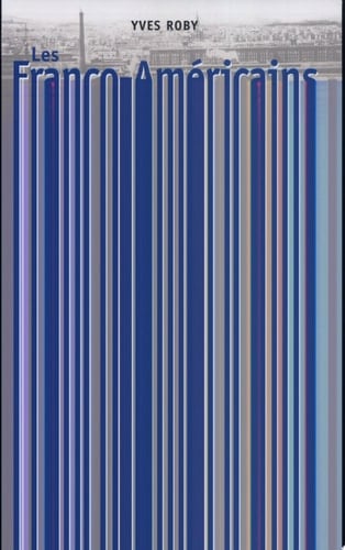 Les Franco-américains de la Nouvelle-Angleterre rêves et réalités