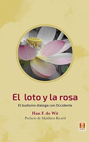 El loto y la rosa el budismo dialoga con Occidente