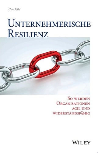 Unternehmerische Resilienz So werden Organisationen agil und widerstandsfähig