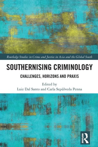 Southernising Criminology Challenges, Horizons and Praxis