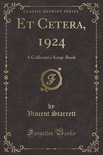 Et Cetera, 1924 A Collector's Scrap-Book (Classic Reprint)