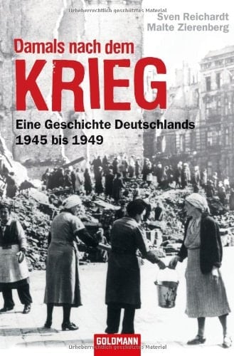 Damals nach dem Krieg eine Geschichte Deutschlands 1945 bis 1949