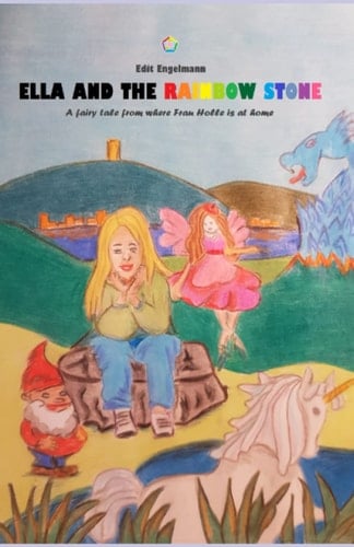 Ella and the Rainbow Stone: A Fairy Tale