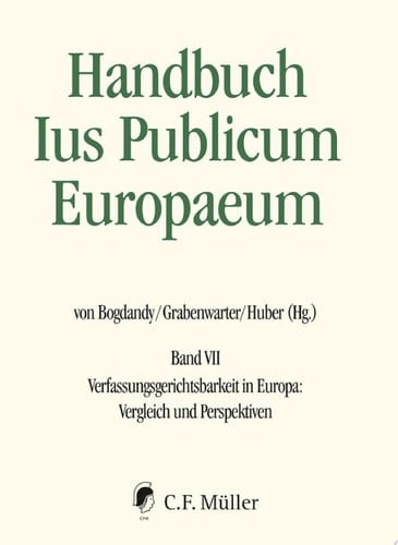 Handbuch Ius Publicum Europaeum Band VII: Verfassungsgerichtsbarkeit in Europa: Vergleich und Perspektiven, eBook