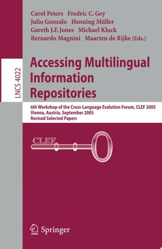 Accessing Multilingual Information Repositories 6th Workshop of the Cross-Language Evaluation Forum, CLEF 2005, Vienna, Austria, 21-23 September, 2005, Revised Selected Papers