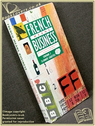 French Means Business A Multi-media Language Course in Business French