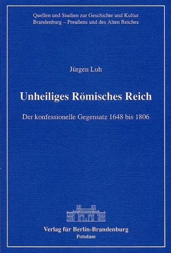 Unheiliges Römisches Reich der konfessionelle Gegensatz 1648 bis 1806