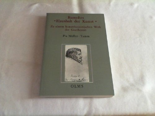 Rumohrs "Haushalt der Kunst" zu einem kunsttheoretischen Werk der Goethe-Zeit