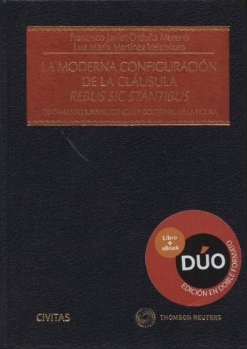 La moderna configuración de la cláusula "rebus sic stantibus" (tratamiento jurisprudencial y doctrinal de la figura)
