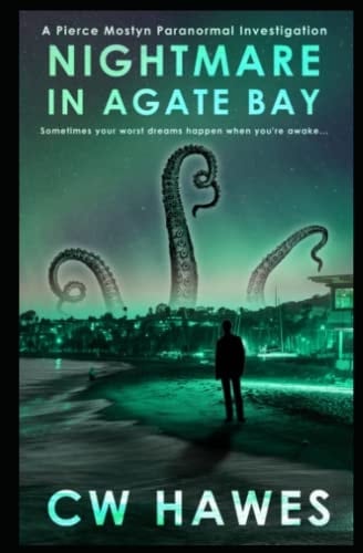 Nightmare in Agate Bay A Pierce Mostyn Paranormal Investigation