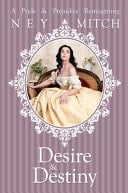 Desire and Destiny A Pride and Prejudice Reimagining, Book 3