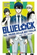 Blue lock. Noi, prima della battaglia. Isagi. Nagi. Bachira