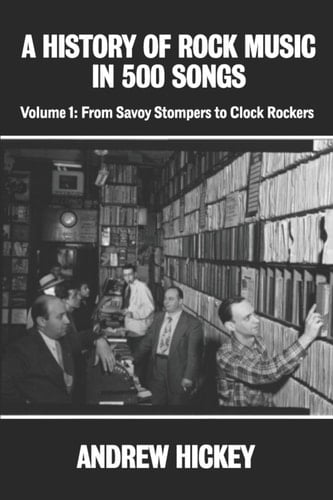 A History of Rock Music in 500 Songs Vol 1 From Savoy Stompers to Clock Rockers
