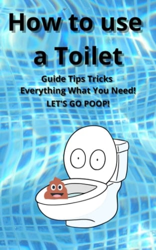 How to Use a Toilet: A Step-by-Step Guide to Proper Toilet Etiquette | From Flushing to Washing | Hygiene and Maintenance | Toilet 101: The Basics of Proper Toilet Use