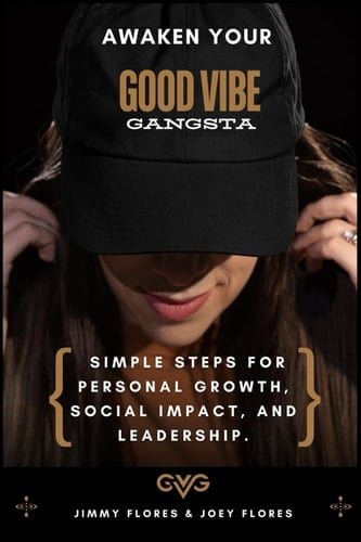 Awaken Your Good Vibe Gangsta Simple Steps for Personal Growth, Social Impact and Leadership