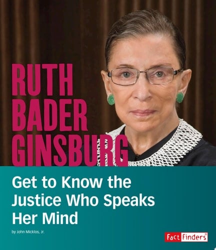 Ruth Bader Ginsburg Get to Know the Justice Who Speaks Her Mind