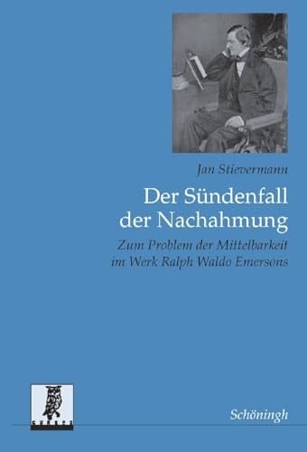 Der Sündenfall Der Nachahmung: Zum Problem Der Mittelbarkeit Im Werk Ralph Waldo Emersons (Beiträge Zur Englischen Und Amerikanischen Literatur) (German Edition)