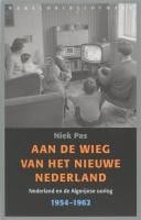 Aan de wieg van het nieuwe Nederland Nederland en de Algerijnse oorlog 1954-1962