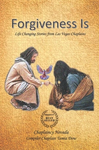 Forgiveness Is: Life Changing Stories from Las Vegas Chaplains