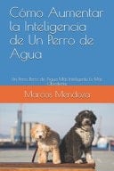 Cómo Aumentar la Inteligencia de Un Perro de Agua Un Perro Perro de Agua Más Inteligente Es Más Obediente