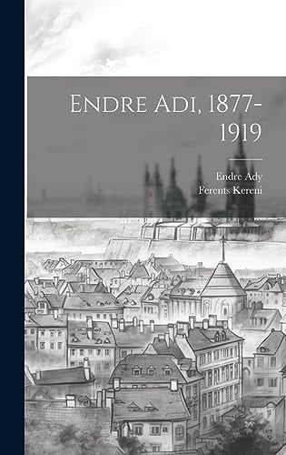 Endre Adi, 1877-1919